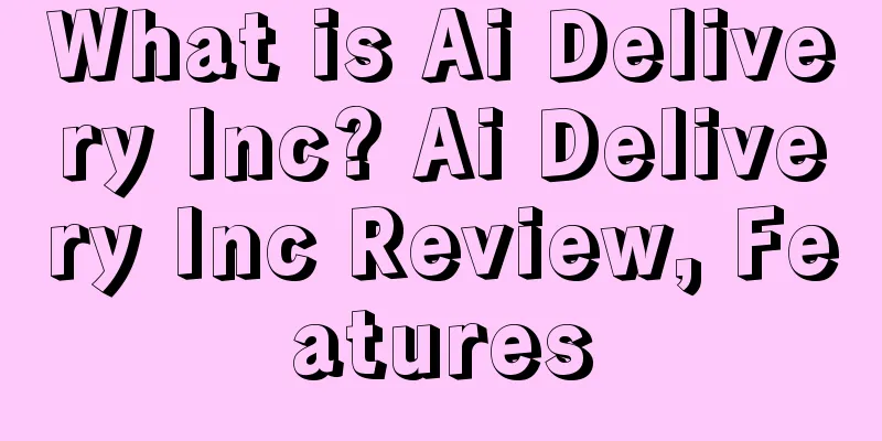 What is Ai Delivery Inc? Ai Delivery Inc Review, Features