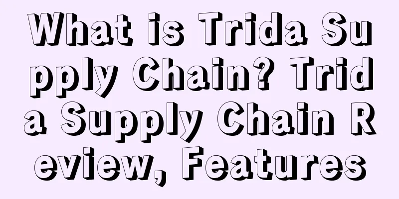 What is Trida Supply Chain? Trida Supply Chain Review, Features