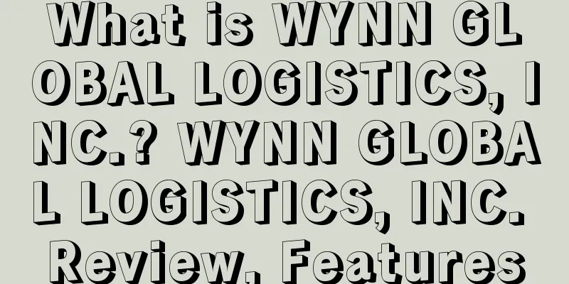 What is WYNN GLOBAL LOGISTICS, INC.? WYNN GLOBAL LOGISTICS, INC. Review, Features