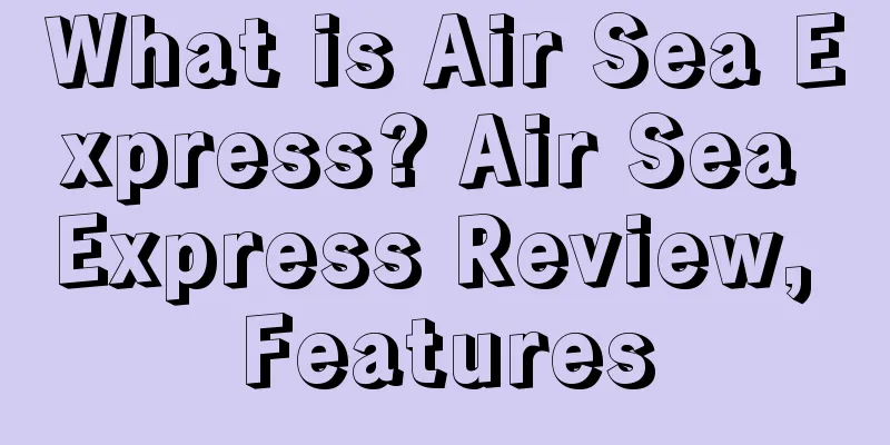 What is Air Sea Express? Air Sea Express Review, Features
