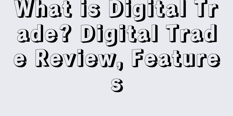 What is Digital Trade? Digital Trade Review, Features