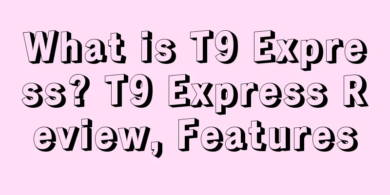 What is T9 Express? T9 Express Review, Features