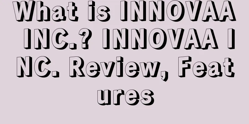 What is INNOVAA INC.? INNOVAA INC. Review, Features