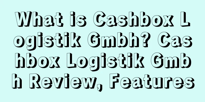 What is Cashbox Logistik Gmbh? Cashbox Logistik Gmbh Review, Features