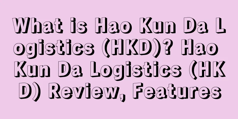 What is Hao Kun Da Logistics (HKD)? Hao Kun Da Logistics (HKD) Review, Features