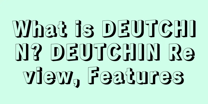 What is DEUTCHIN? DEUTCHIN Review, Features