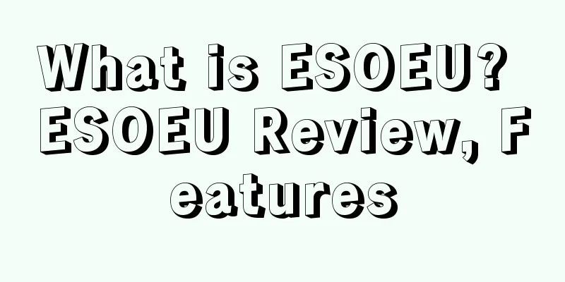 What is ESOEU? ESOEU Review, Features