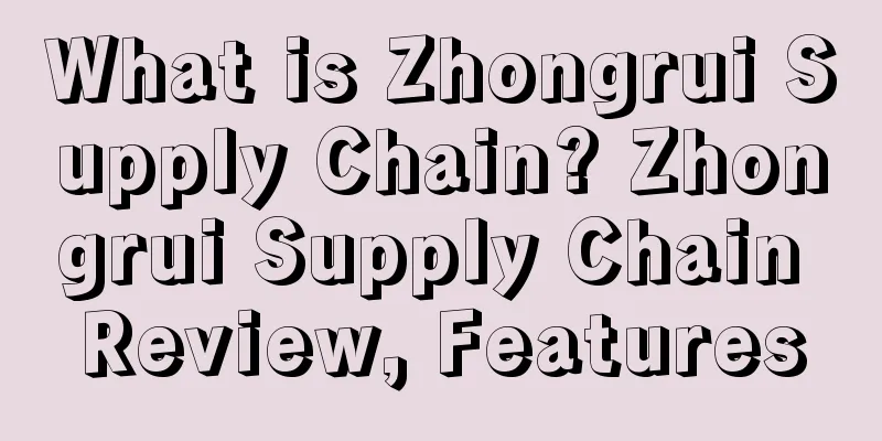What is Zhongrui Supply Chain? Zhongrui Supply Chain Review, Features