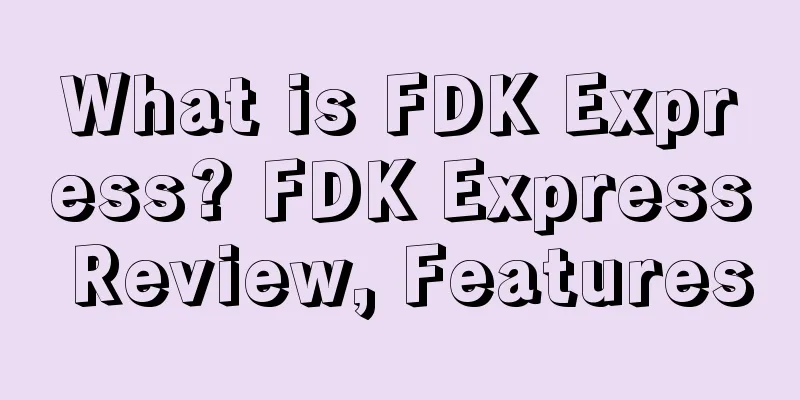 What is FDK Express? FDK Express Review, Features