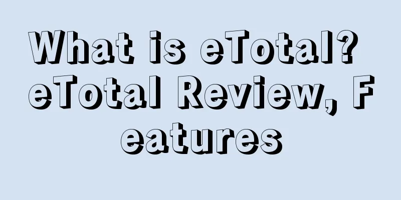 What is eTotal? eTotal Review, Features