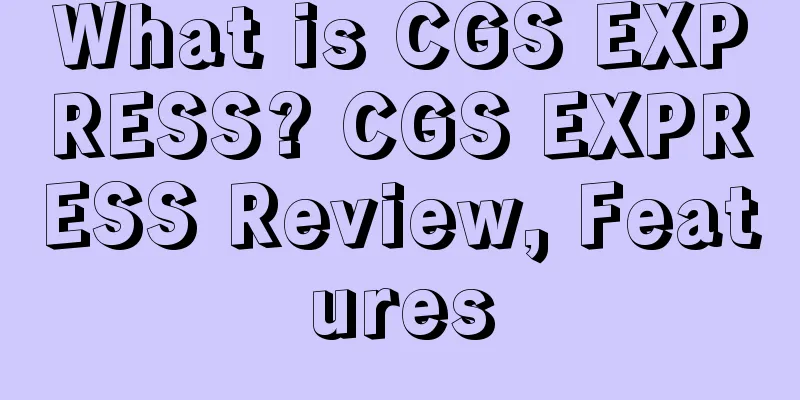 What is CGS EXPRESS? CGS EXPRESS Review, Features
