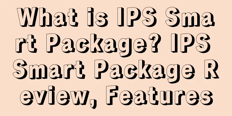 What is IPS Smart Package? IPS Smart Package Review, Features