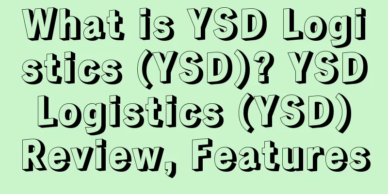 What is YSD Logistics (YSD)? YSD Logistics (YSD) Review, Features