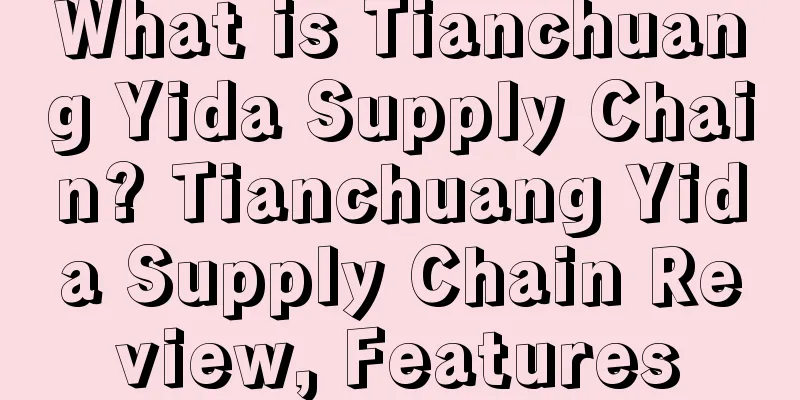 What is Tianchuang Yida Supply Chain? Tianchuang Yida Supply Chain Review, Features
