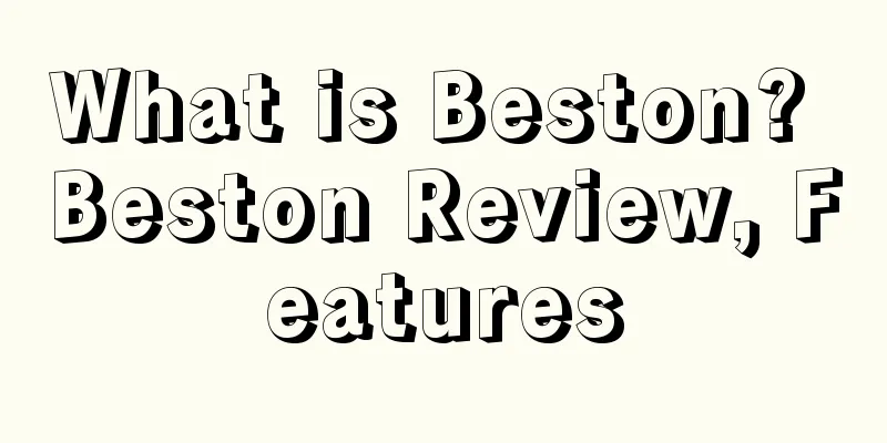 What is Beston? Beston Review, Features