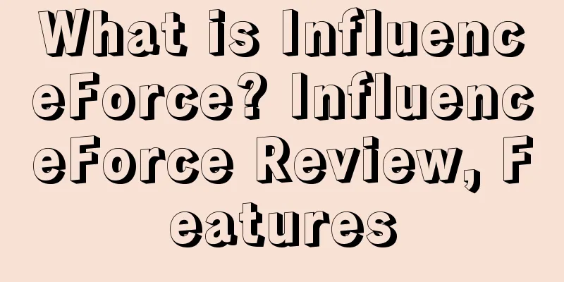 What is InfluenceForce? InfluenceForce Review, Features