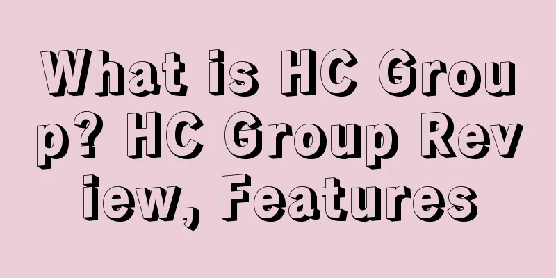 What is HC Group? HC Group Review, Features