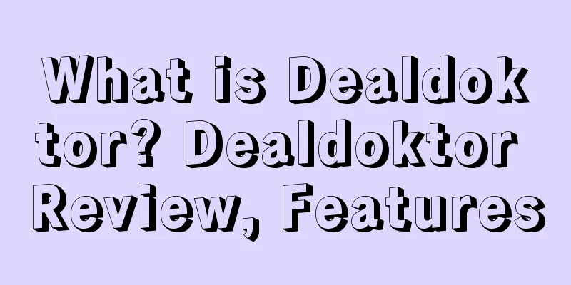 What is Dealdoktor? Dealdoktor Review, Features