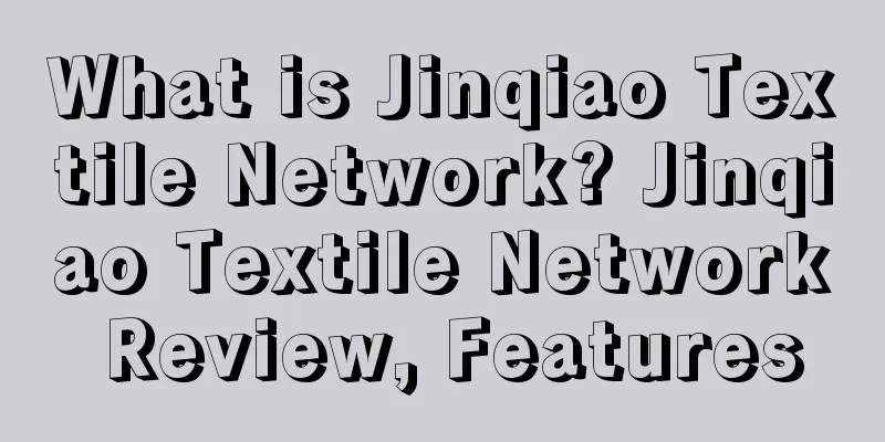 What is Jinqiao Textile Network? Jinqiao Textile Network Review, Features