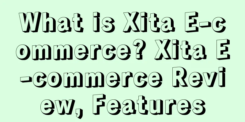 What is Xita E-commerce? Xita E-commerce Review, Features