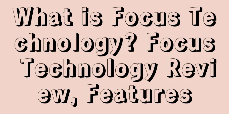 What is Focus Technology? Focus Technology Review, Features