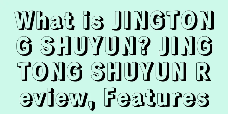 What is JINGTONG SHUYUN? JINGTONG SHUYUN Review, Features
