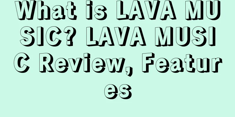 What is LAVA MUSIC? LAVA MUSIC Review, Features