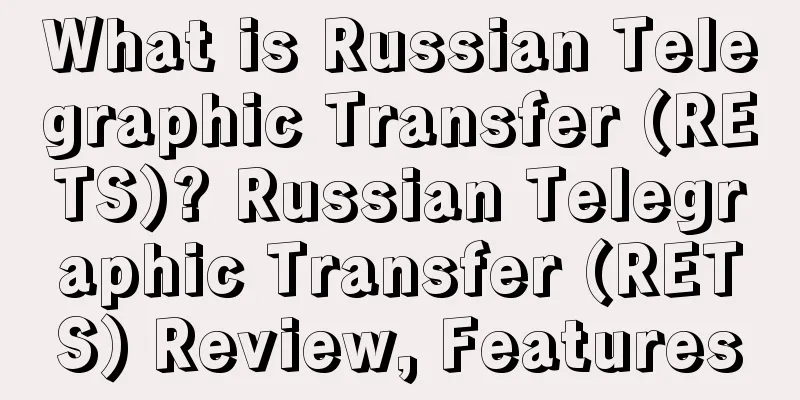 What is Russian Telegraphic Transfer (RETS)? Russian Telegraphic Transfer (RETS) Review, Features