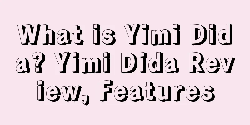What is Yimi Dida? Yimi Dida Review, Features
