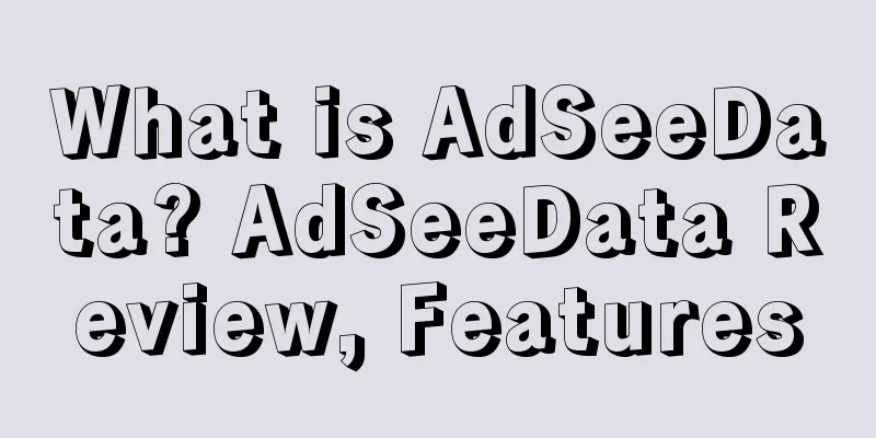What is AdSeeData? AdSeeData Review, Features