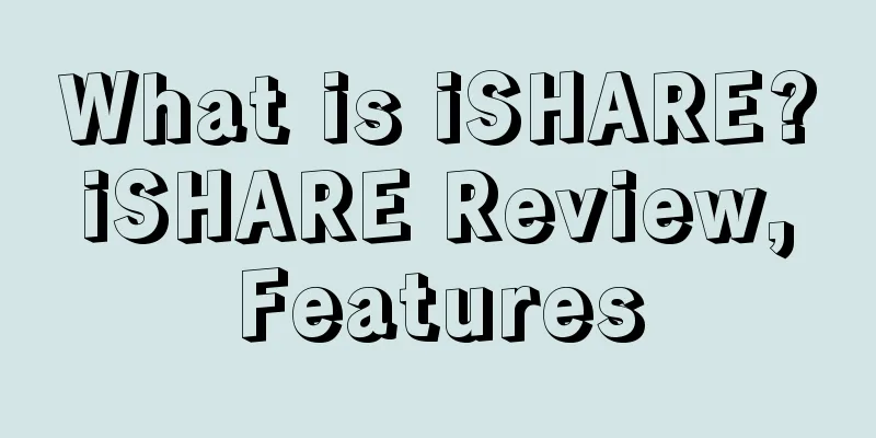 What is iSHARE? iSHARE Review, Features