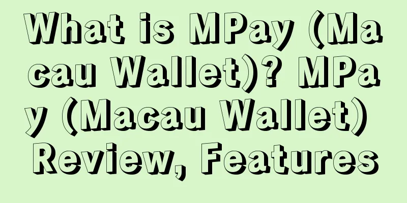 What is MPay (Macau Wallet)? MPay (Macau Wallet) Review, Features