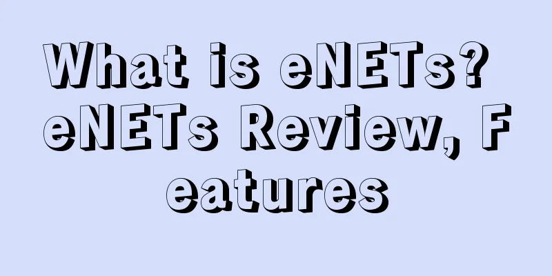 What is eNETs? eNETs Review, Features