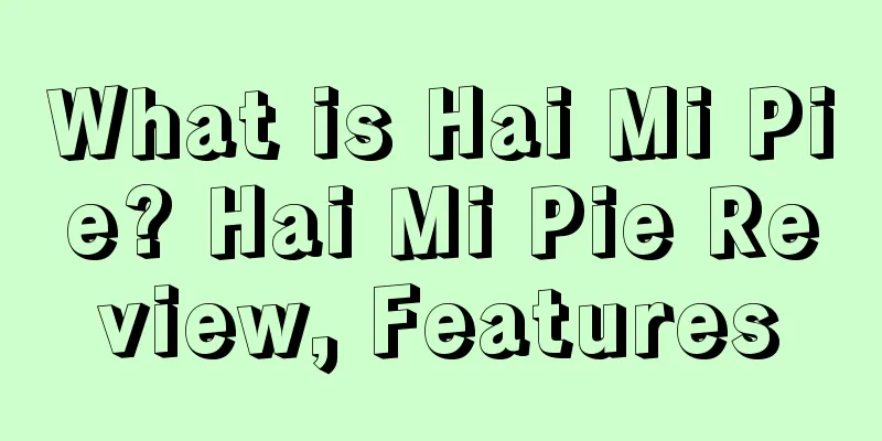 What is Hai Mi Pie? Hai Mi Pie Review, Features
