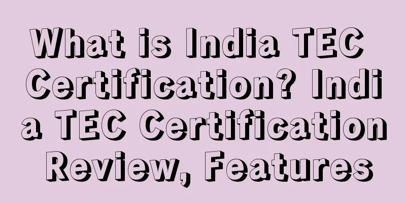 What is India TEC Certification? India TEC Certification Review, Features