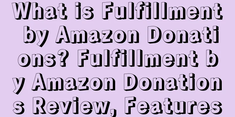 What is Fulfillment by Amazon Donations? Fulfillment by Amazon Donations Review, Features