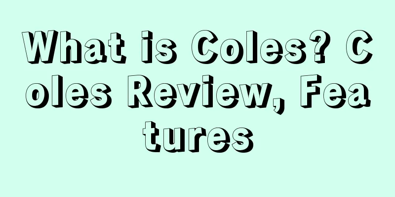 What is Coles? Coles Review, Features