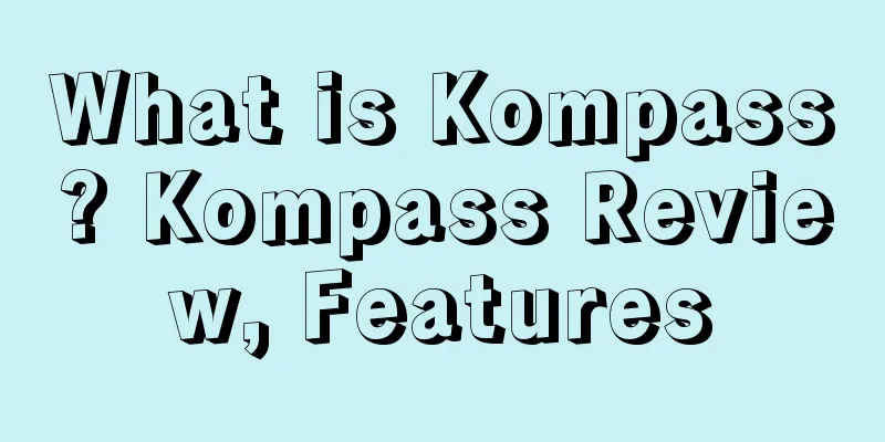 What is Kompass? Kompass Review, Features