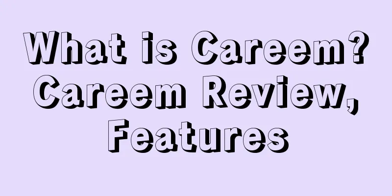 What is Careem? Careem Review, Features