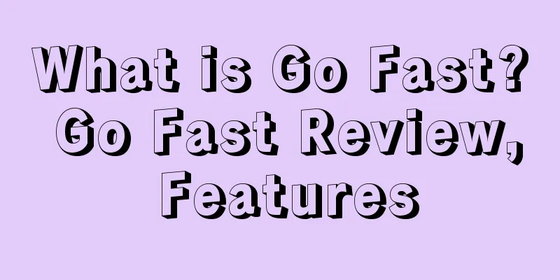 What is Go Fast? Go Fast Review, Features