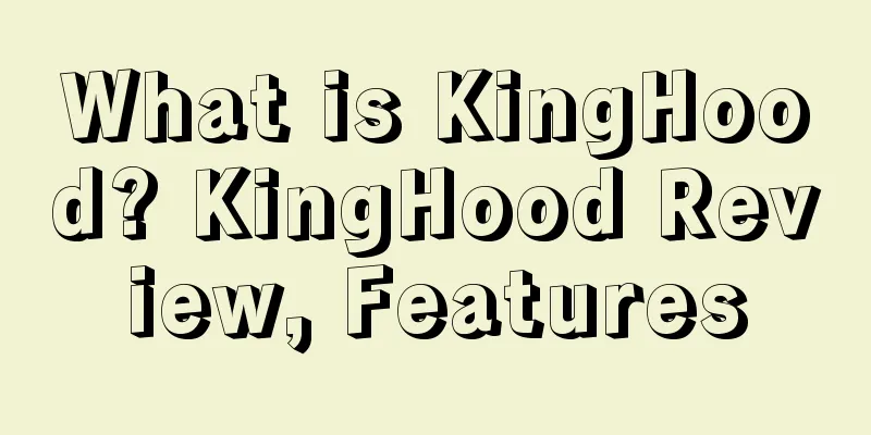 What is KingHood? KingHood Review, Features