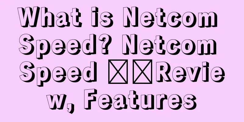 What is Netcom Speed? Netcom Speed ​​Review, Features