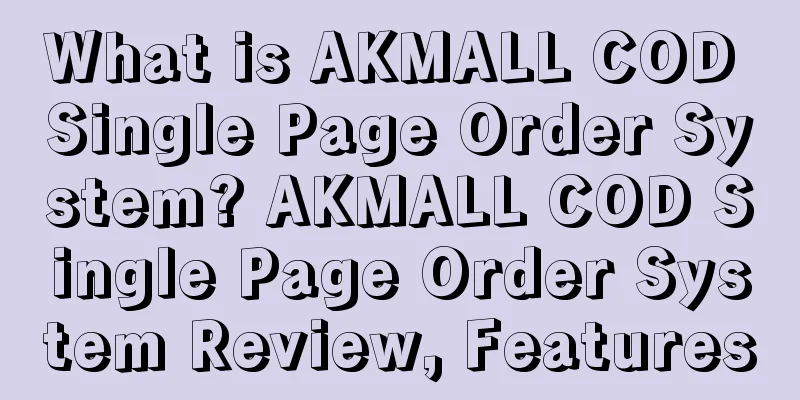 What is AKMALL COD Single Page Order System? AKMALL COD Single Page Order System Review, Features