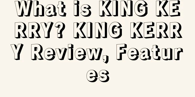 What is KING KERRY? KING KERRY Review, Features