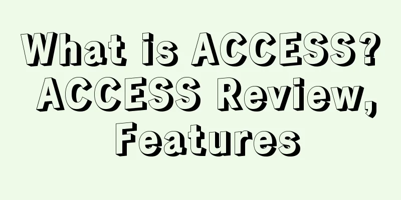 What is ACCESS? ACCESS Review, Features