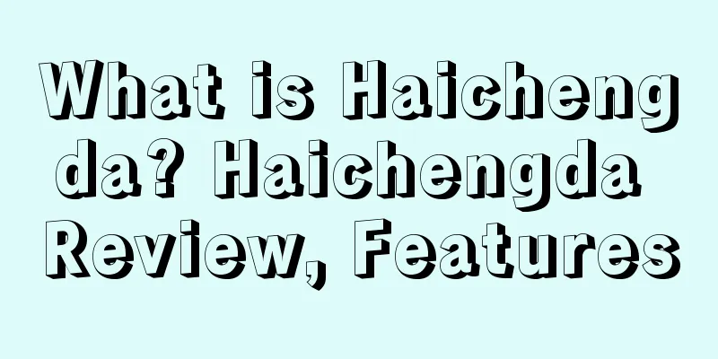 What is Haichengda? Haichengda Review, Features