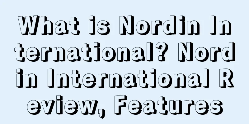 What is Nordin International? Nordin International Review, Features