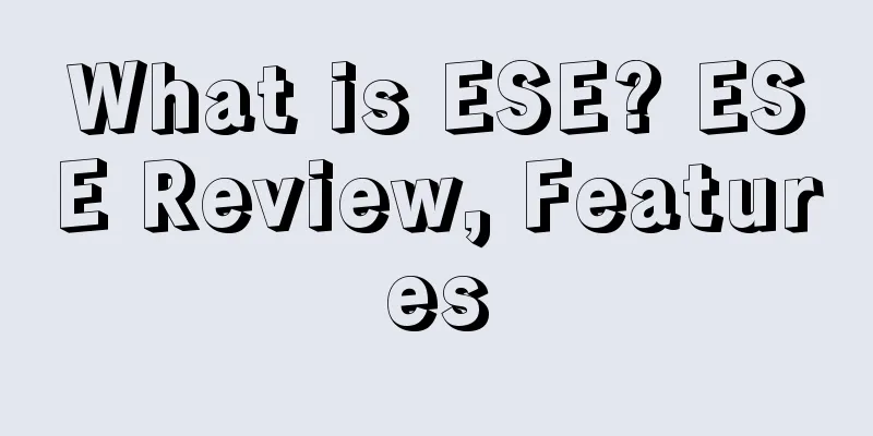 What is ESE? ESE Review, Features