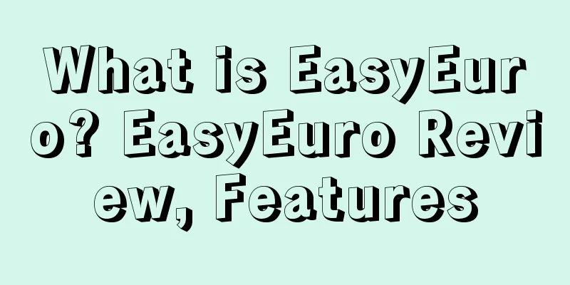 What is EasyEuro? EasyEuro Review, Features