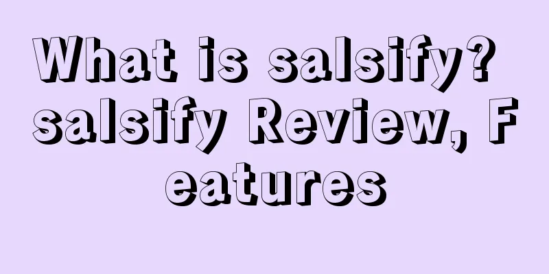 What is salsify? salsify Review, Features